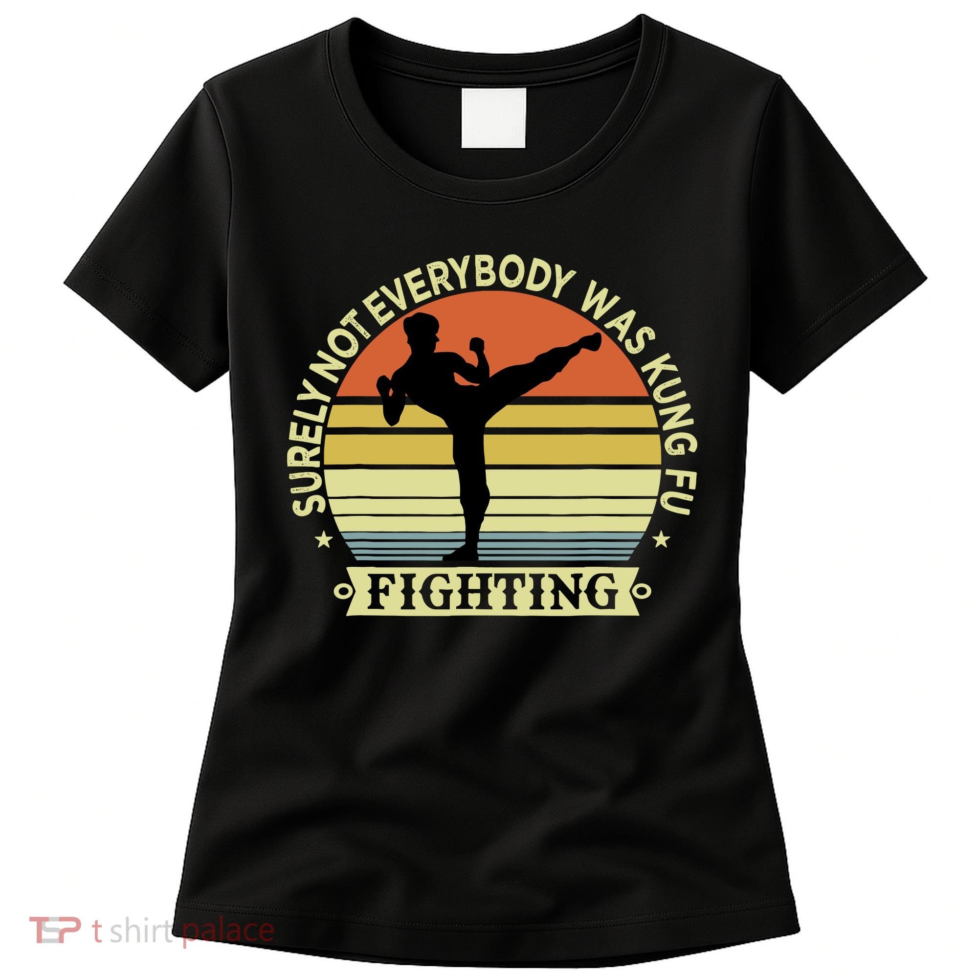 Funny Karate Surely Not Everybody Was Kung Fu Fighting Women's T-Shirt