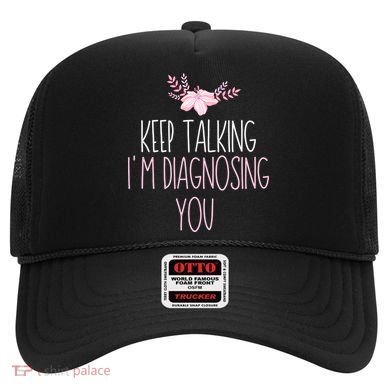 Funny Keep Talking I'm Diagnosing You Psychology Graduation Gift Hat