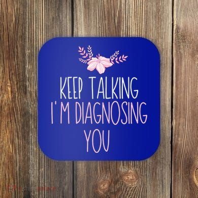 Funny Keep Talking I'm Diagnosing You Psychology Graduation Gift Coaster