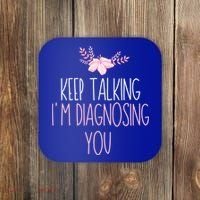 Funny Keep Talking I'm Diagnosing You Psychology Graduation Gift Coaster thumb 0
