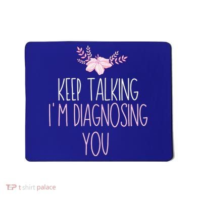 Funny Keep Talking I'm Diagnosing You Psychology Graduation Gift Mousepad