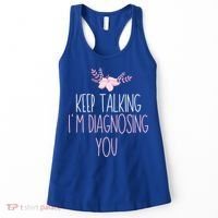 Funny Keep Talking I'm Diagnosing You Psychology Graduation Gift Women's Tank Top thumb 0