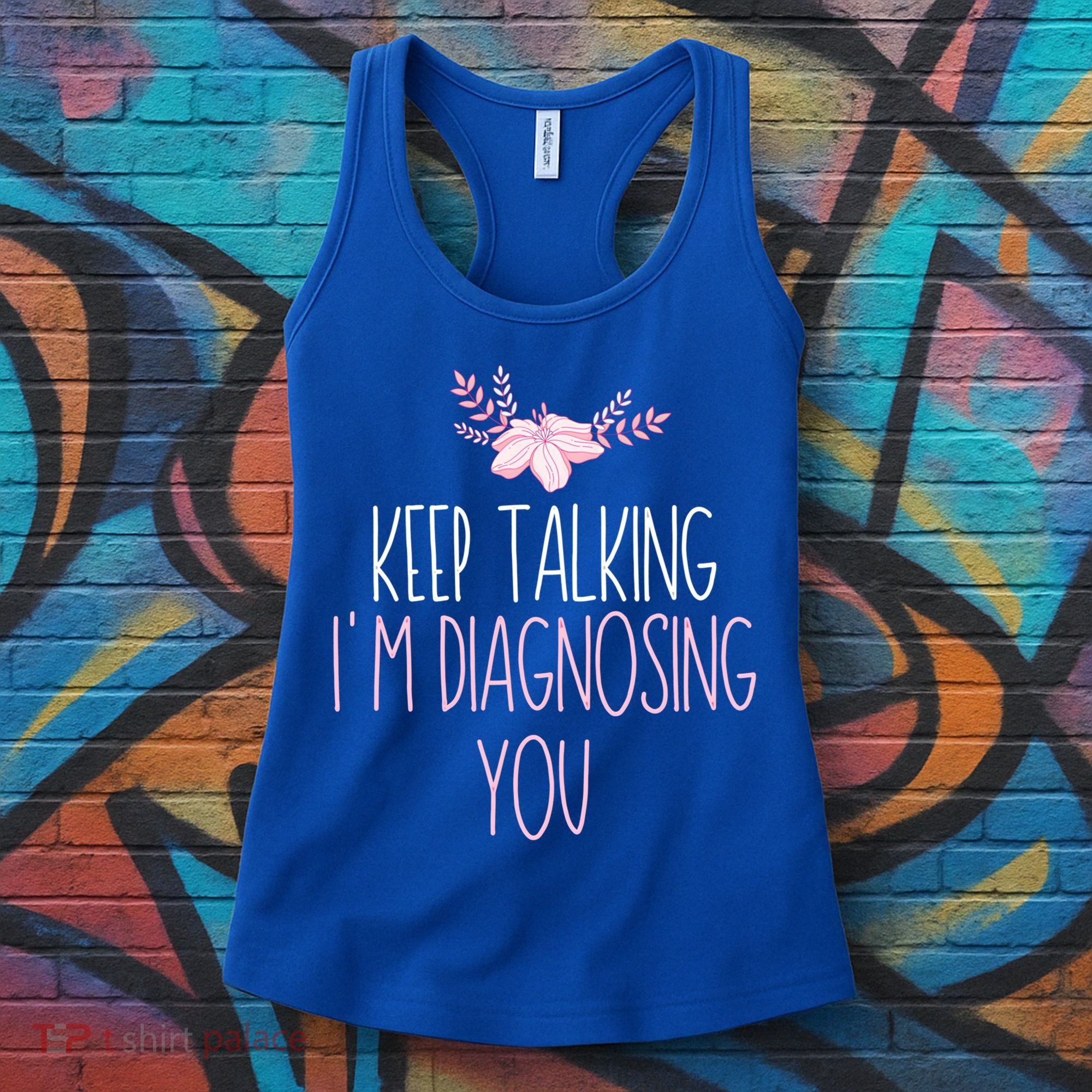 Funny Keep Talking I'm Diagnosing You Psychology Graduation Gift Women's Tank Top