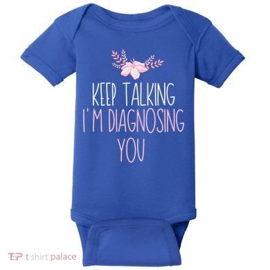 Funny Keep Talking I'm Diagnosing You Psychology Graduation Gift Baby Bodysuit