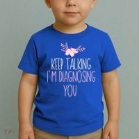 Funny Keep Talking I'm Diagnosing You Psychology Graduation Gift Toddler T-Shirt thumb 2