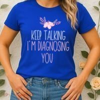 Funny Keep Talking I'm Diagnosing You Psychology Graduation Gift Women's T-Shirt thumb 2