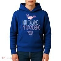 Funny Keep Talking I'm Diagnosing You Psychology Graduation Gift Kids Hoodie thumb 4