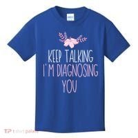 Funny Keep Talking I'm Diagnosing You Psychology Graduation Gift Kids T-Shirt thumb 0