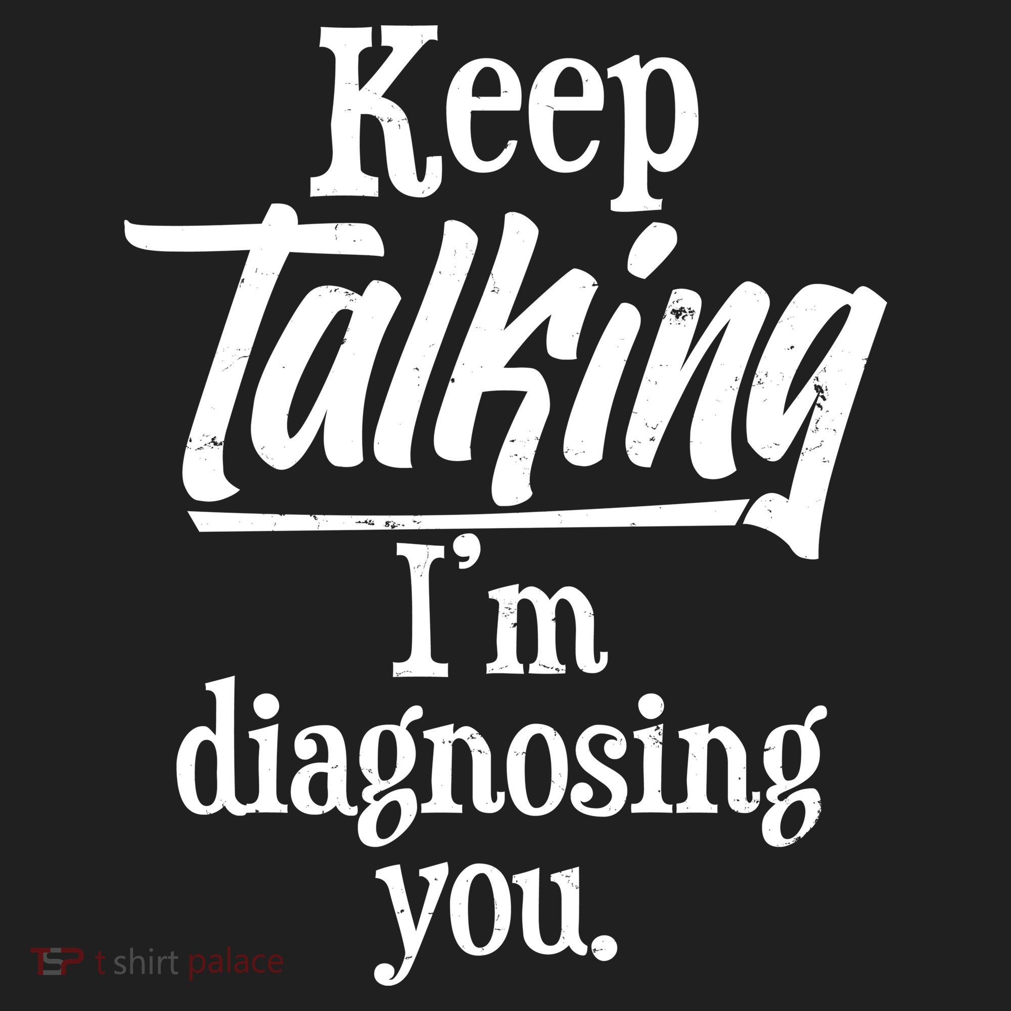 Funny Keep Talking I'm Diagnosing You Women's Sweatshirt