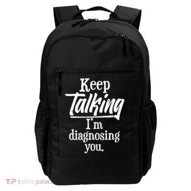 Funny Keep Talking I'm Diagnosing You Backpack