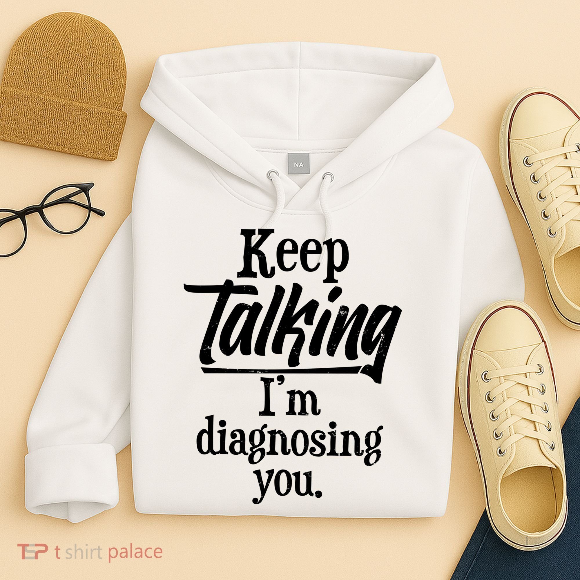 Funny Keep Talking I'm Diagnosing You Hoodie