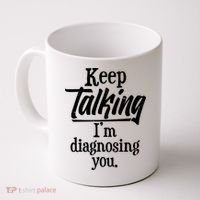 Funny Keep Talking I'm Diagnosing You Coffee Mug thumb 0