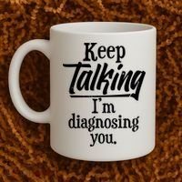 Funny Keep Talking I'm Diagnosing You Coffee Mug thumb 2