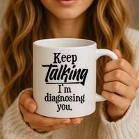 Funny Keep Talking I'm Diagnosing You Coffee Mug thumb 3