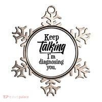 Funny Keep Talking I'm Diagnosing You Ornament thumb 0