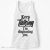 Funny Keep Talking I'm Diagnosing You Women's Tank Top thumb 0
