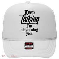 Funny Keep Talking I'm Diagnosing You Hat thumb 0