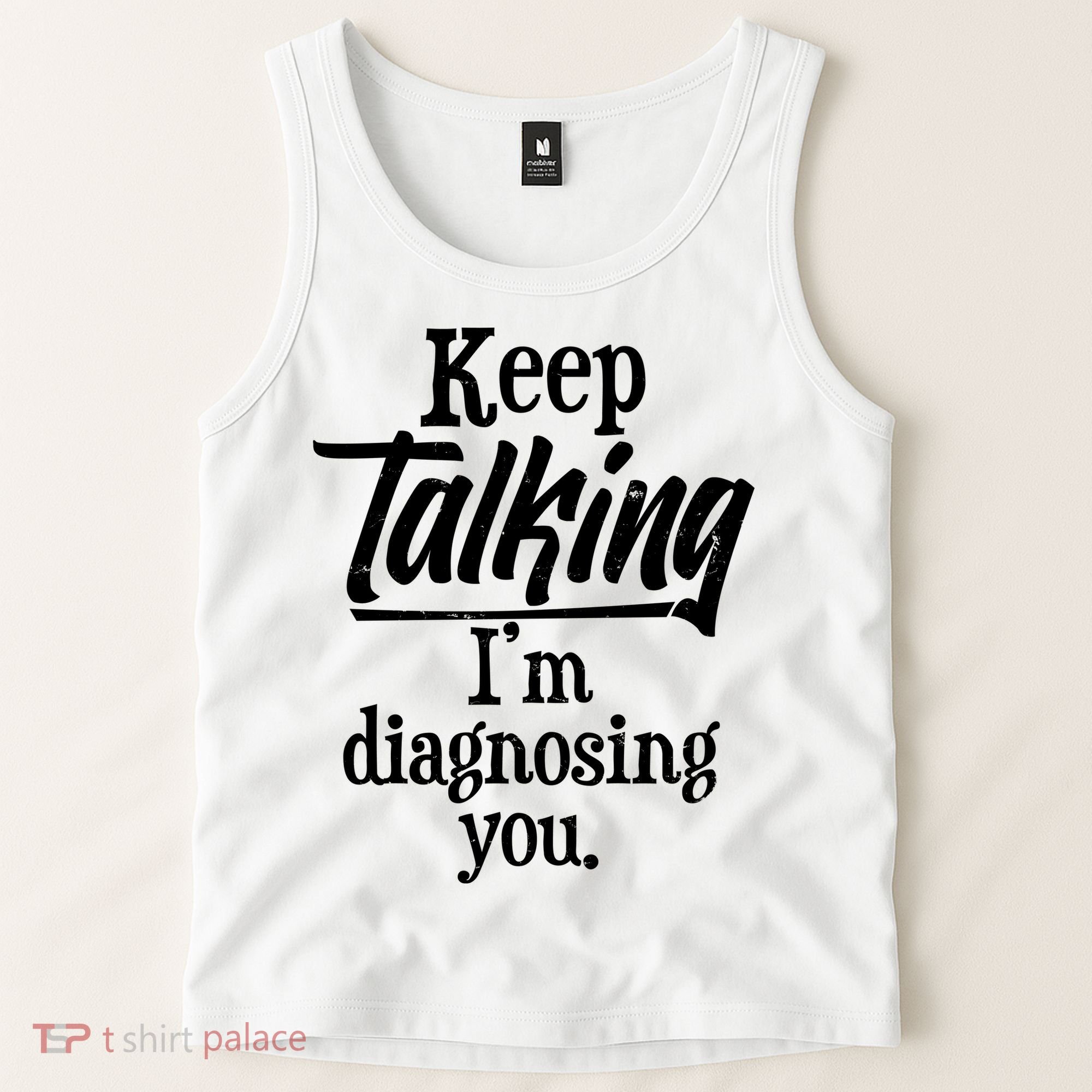 Funny Keep Talking I'm Diagnosing You Tank Top