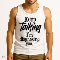 Funny Keep Talking I'm Diagnosing You Tank Top thumb 3