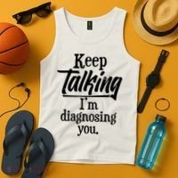 Funny Keep Talking I'm Diagnosing You Tank Top thumb 4