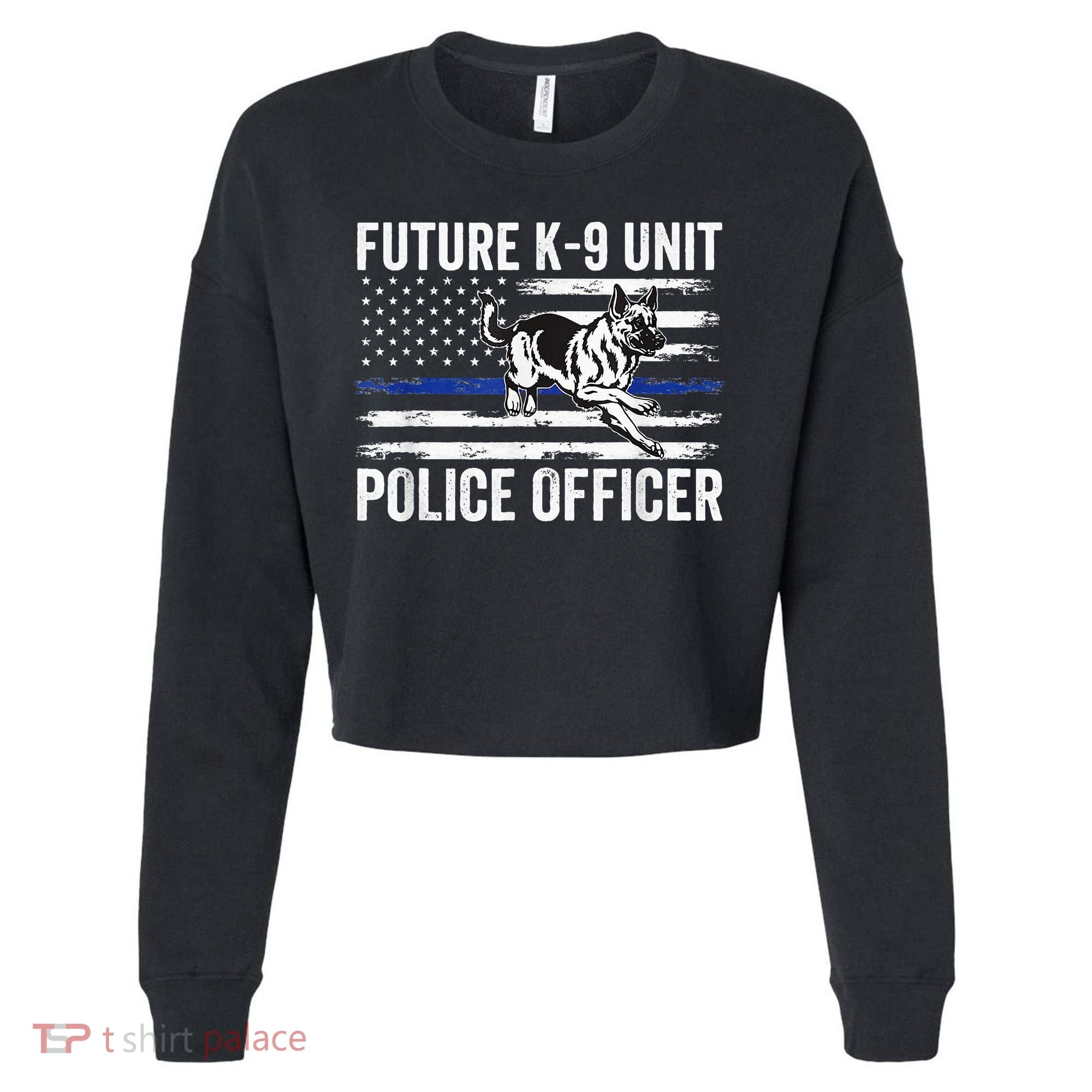 Future K9 Unit Police Officer Proud Law Enforcement Cropped Pullover Crew