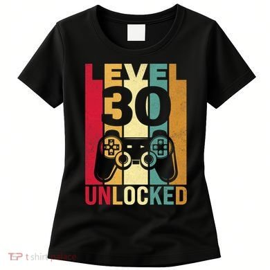 Funny Level 30 Unlocked Him Men BDay Turning 30th Birthday Women's T-Shirt