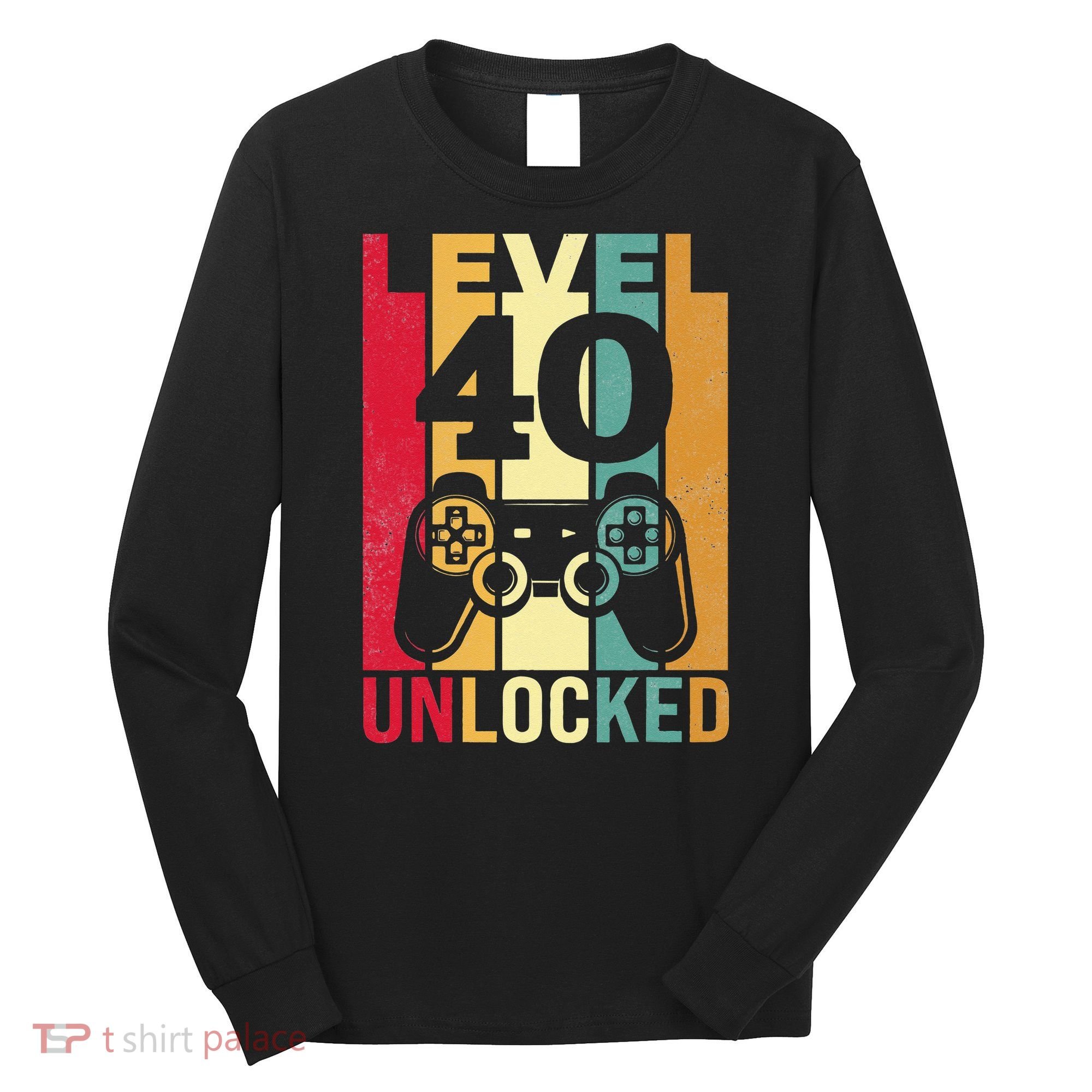 Funny Level 40 Unlocked Him BDay Turning 40th Birthday Long Sleeve Shirt
