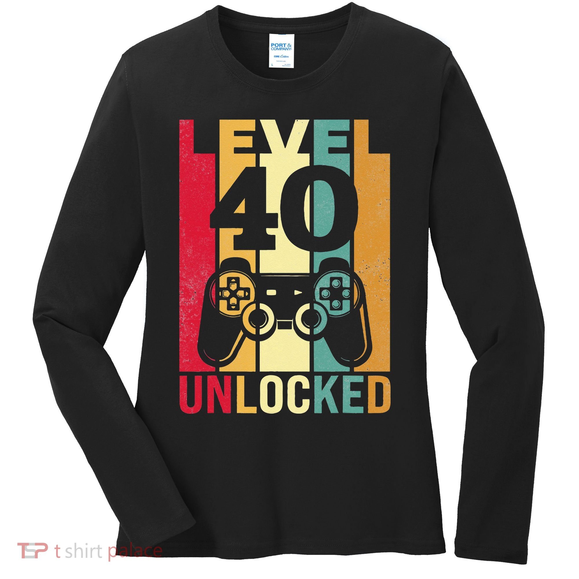Funny Level 40 Unlocked Him BDay Turning 40th Birthday Women's Long Sleeve Shirt