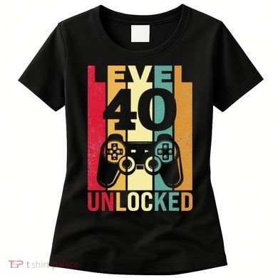 Funny Level 40 Unlocked Him BDay Turning 40th Birthday Women's T-Shirt