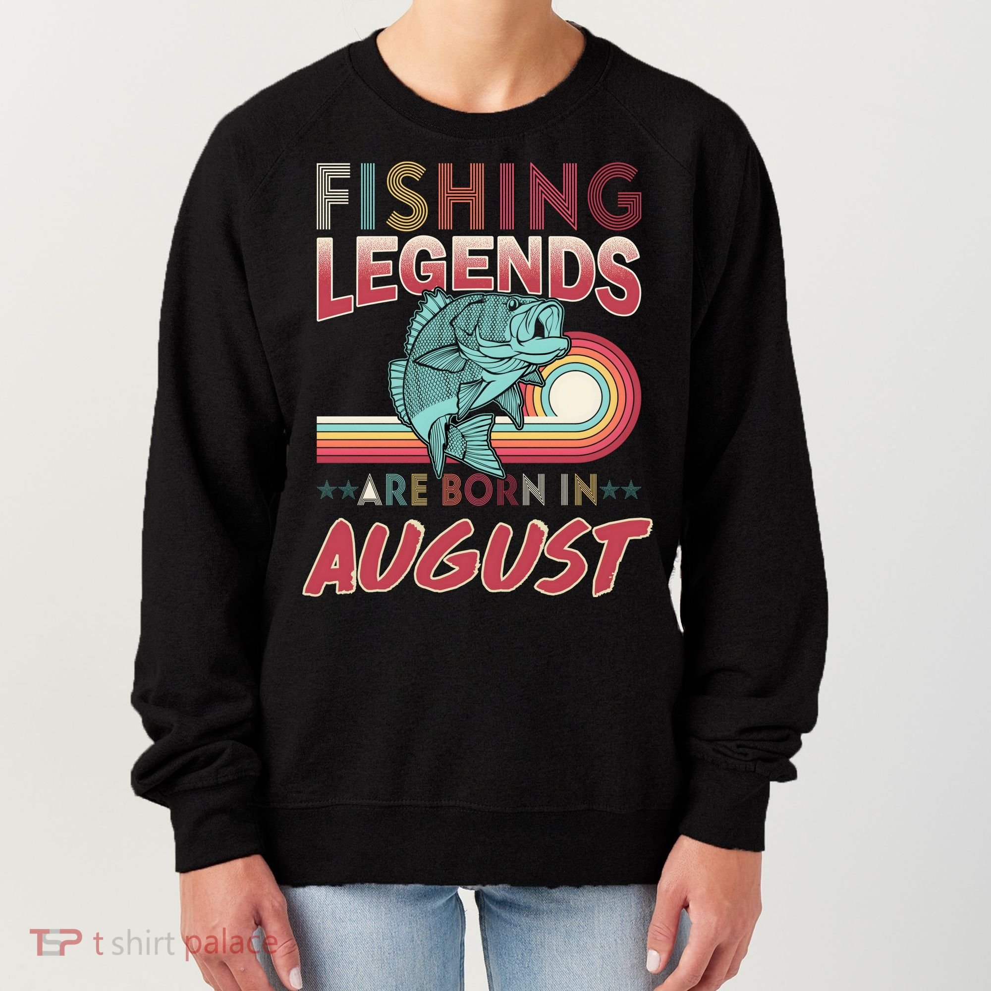 Fishing Legends Are Born In August Women's Sweatshirt