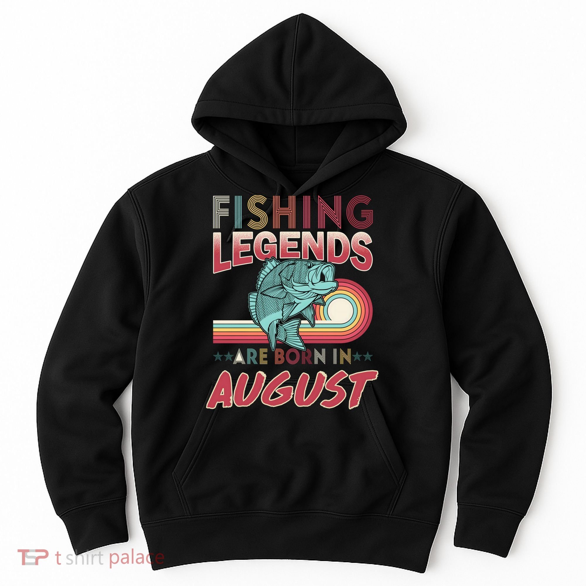 Fishing Legends Are Born In August Hoodie