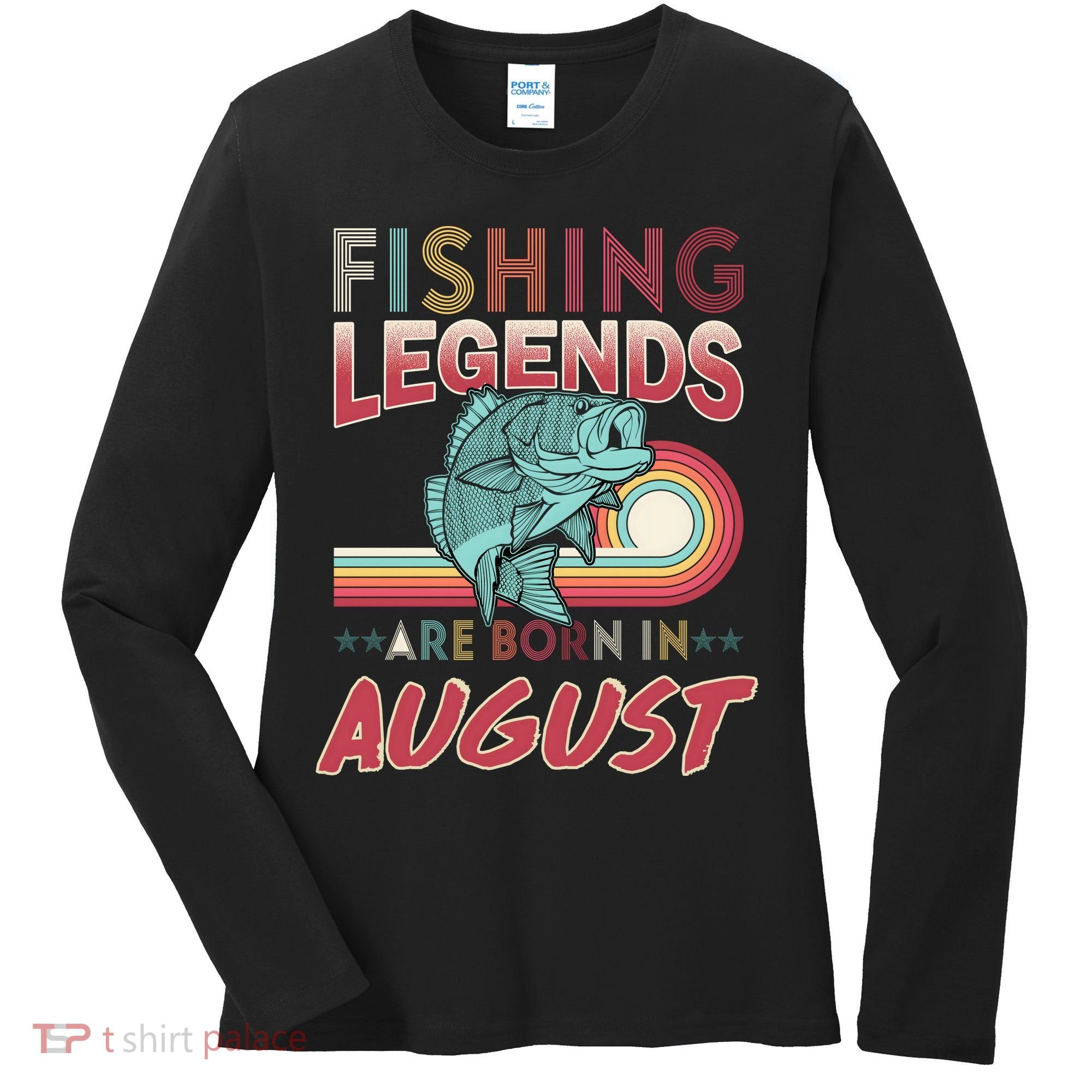 Fishing Legends Are Born In August Women's Long Sleeve Shirt