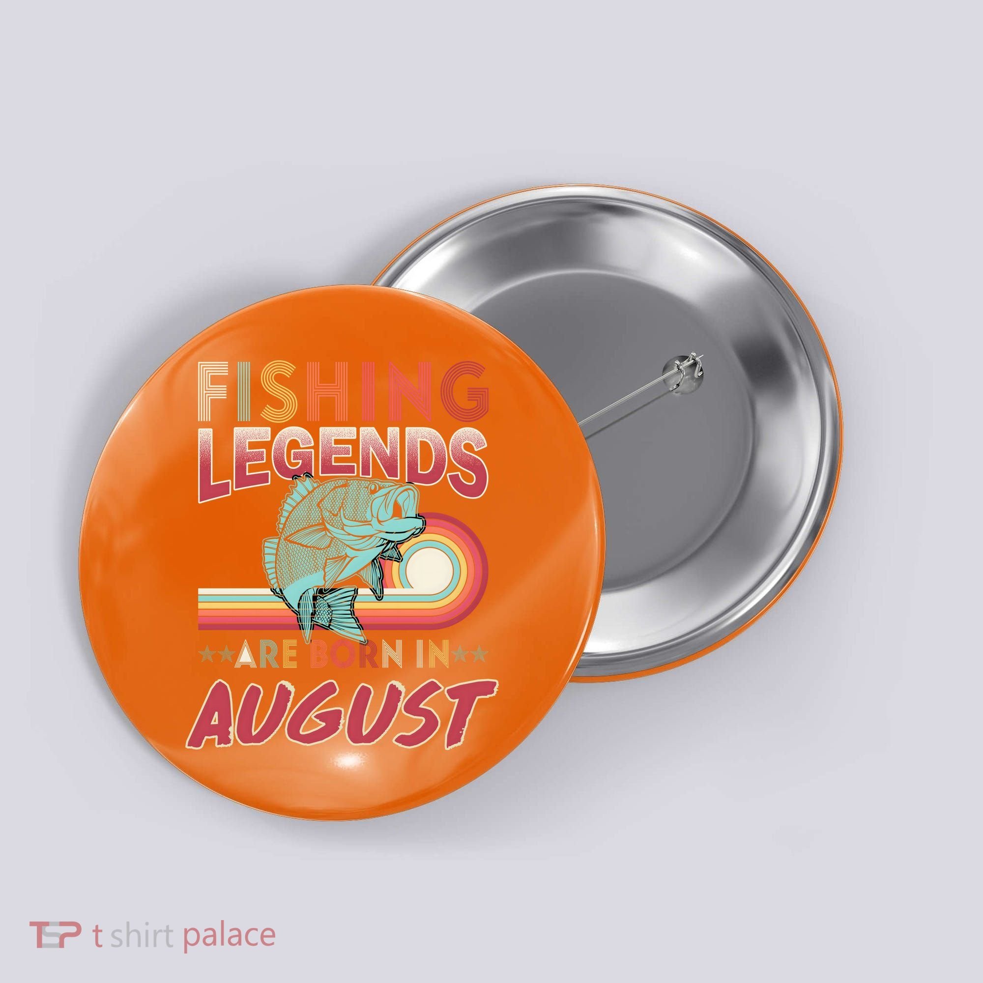 Fishing Legends Are Born In August Button