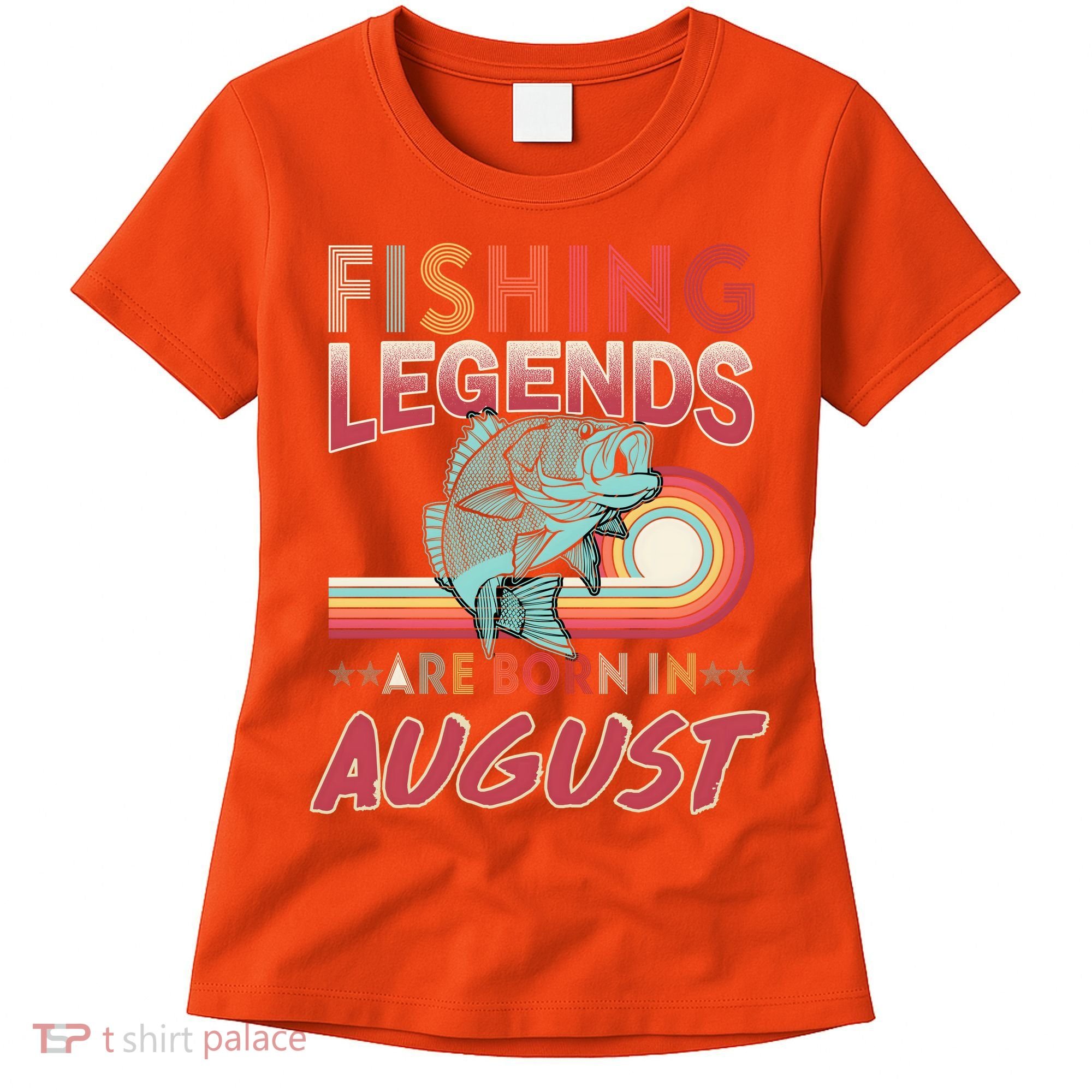 Fishing Legends Are Born In August Women's T-Shirt