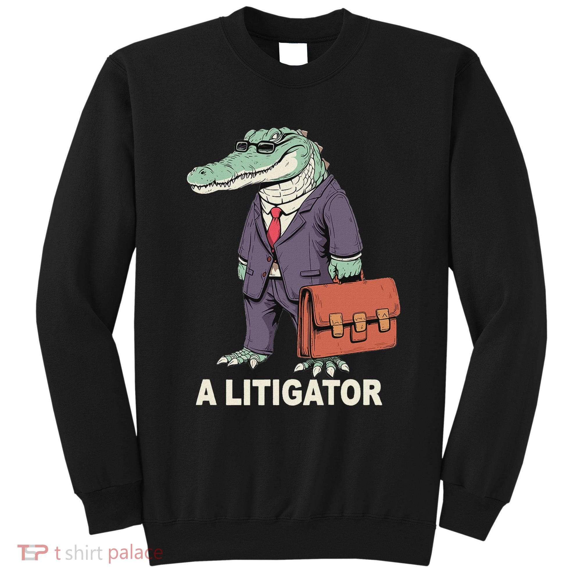 Funny Lawyer A Litigator Law School Degree Attorney Graduate Sweatshirt