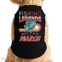 Fishing Legends Are Born In March Doggie Tank thumb 0