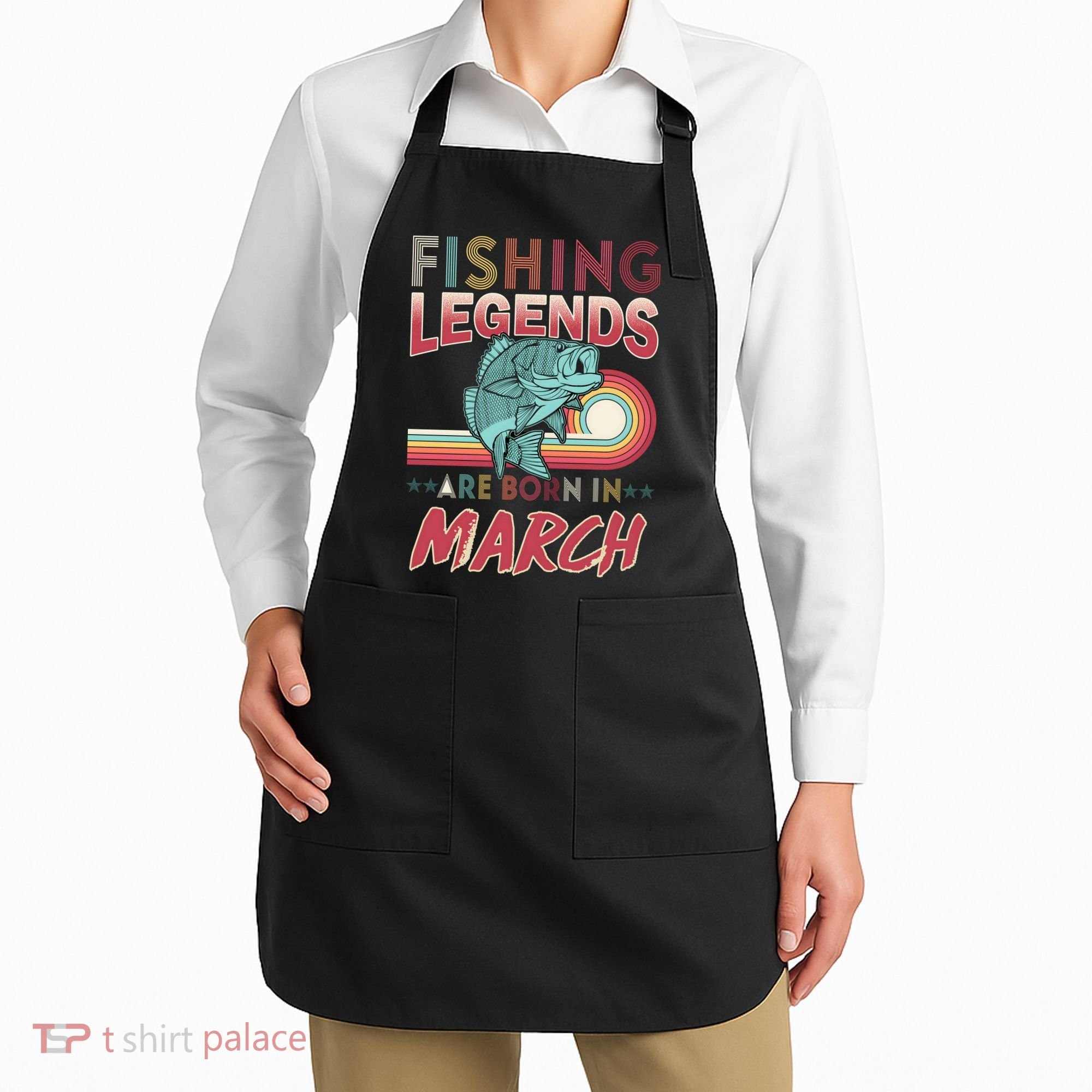 Fishing Legends Are Born In March Apron