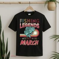 Fishing Legends Are Born In March T-Shirt thumb 2