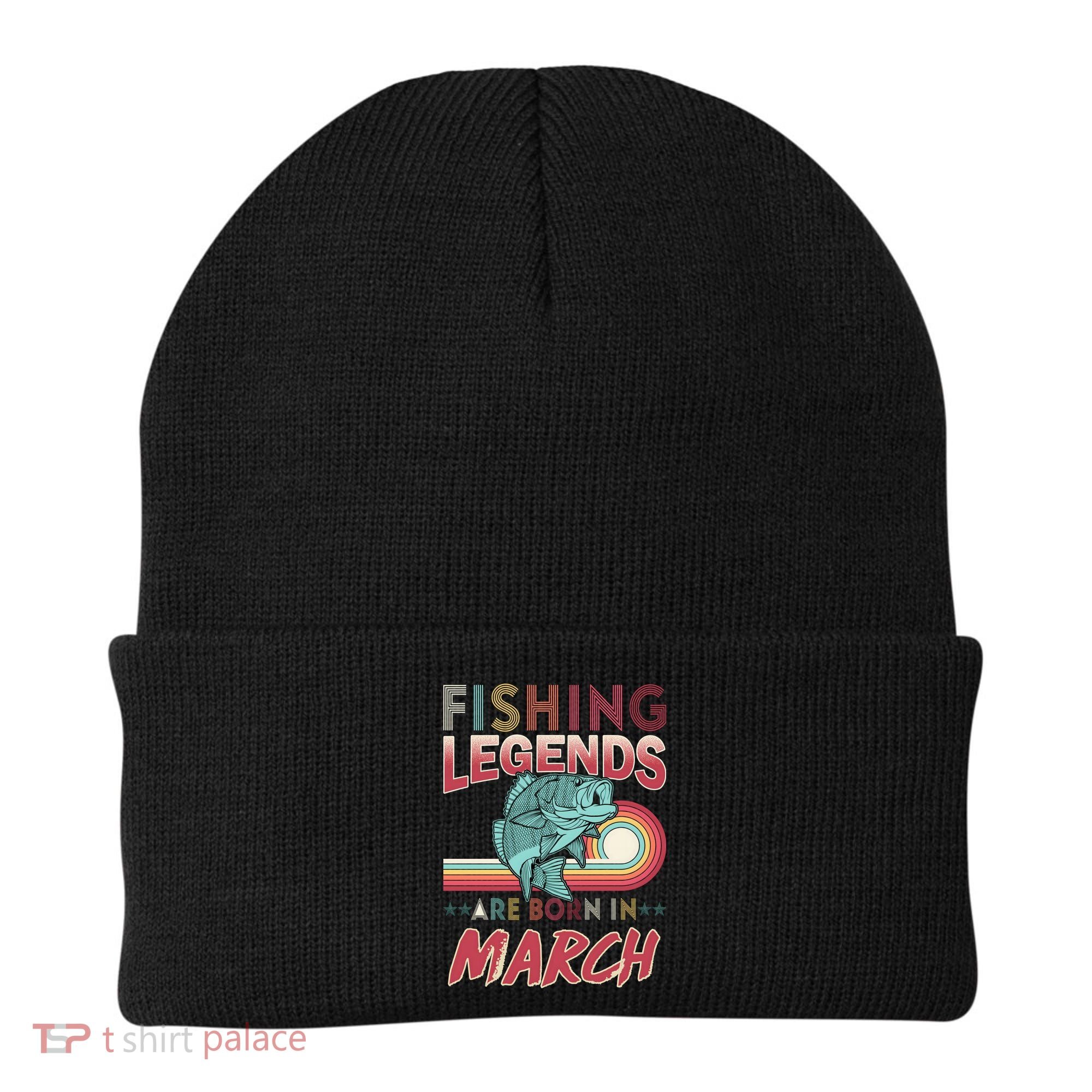 Fishing Legends Are Born In March Beanie
