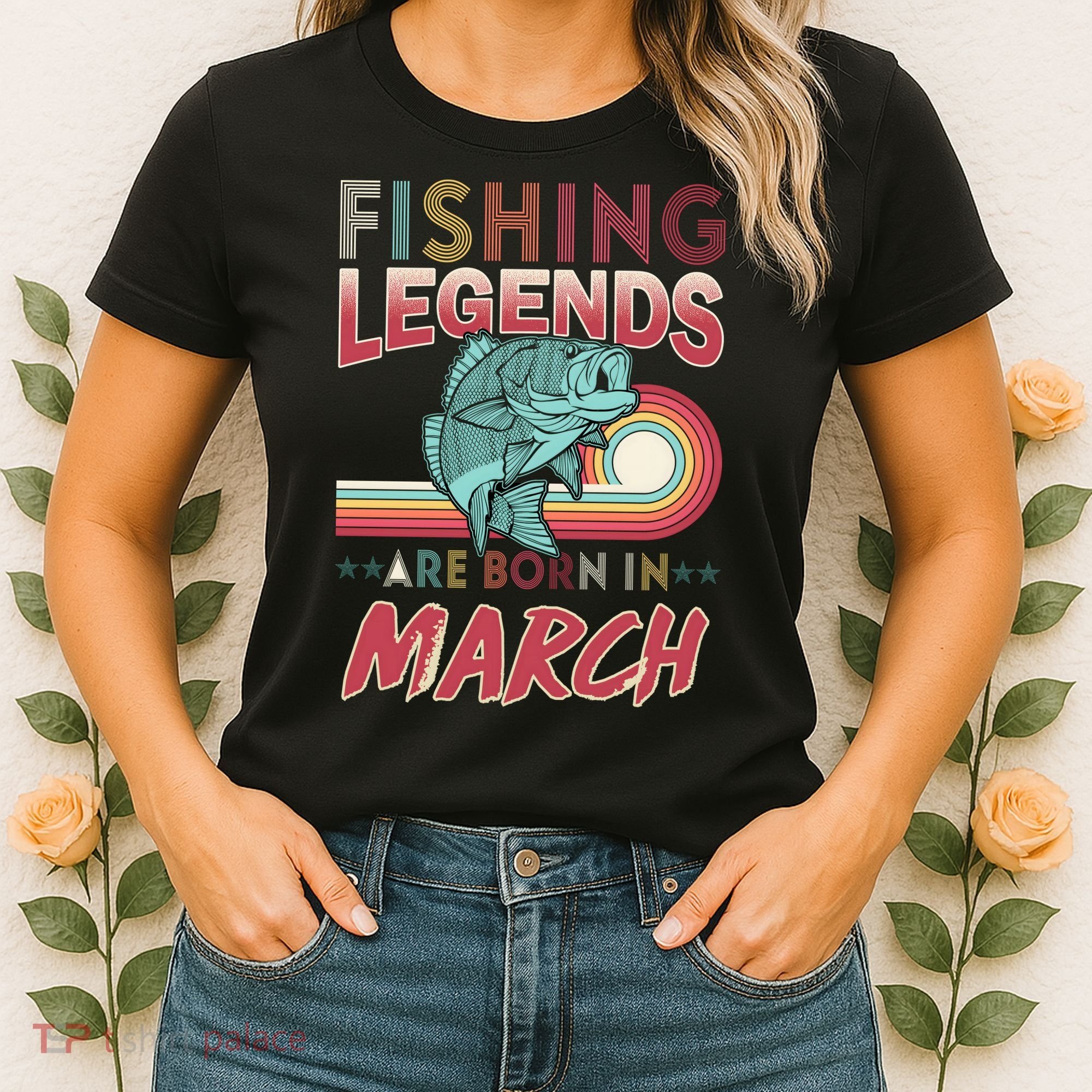 Fishing Legends Are Born In March Women's T-Shirt