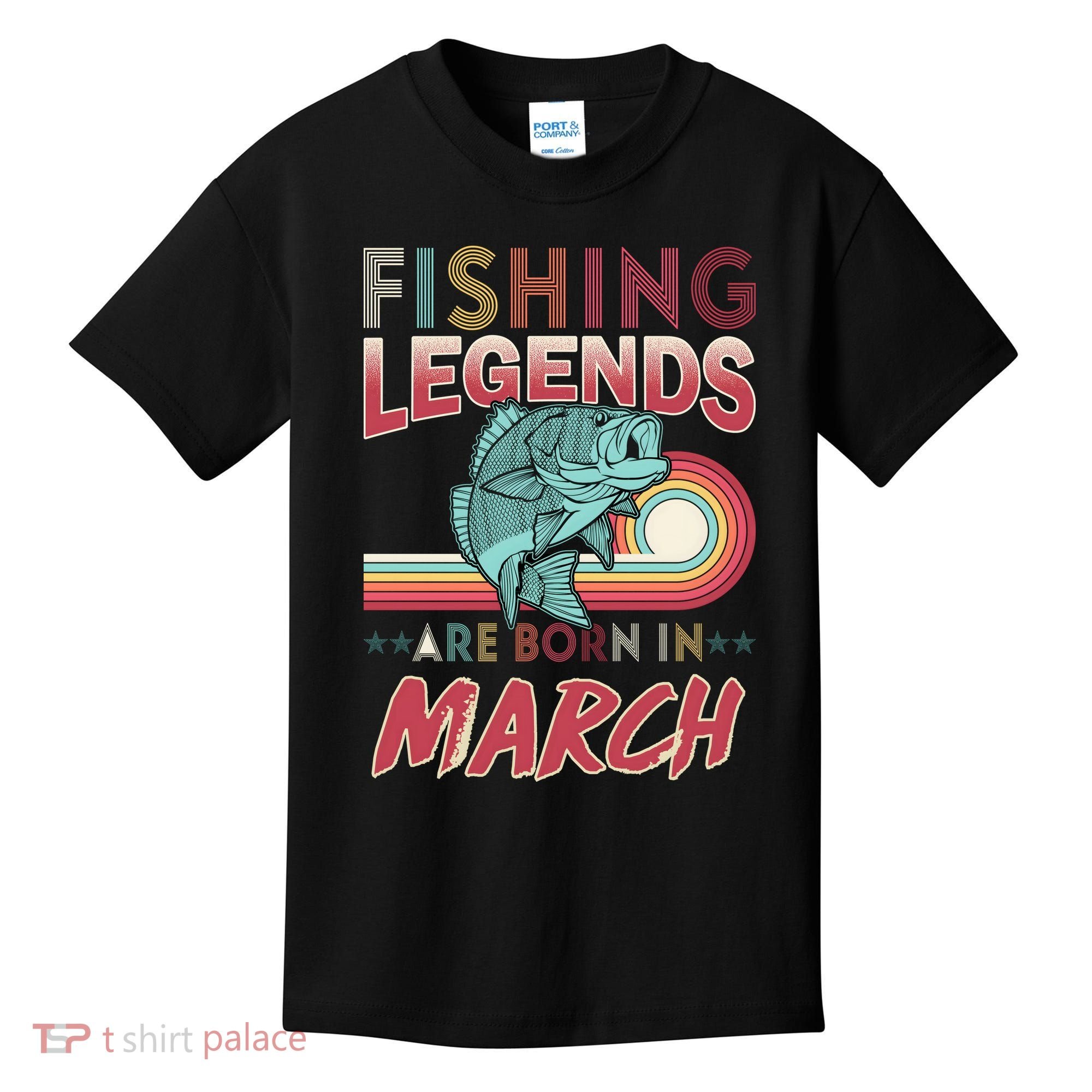 Fishing Legends Are Born In March Kids T-Shirt