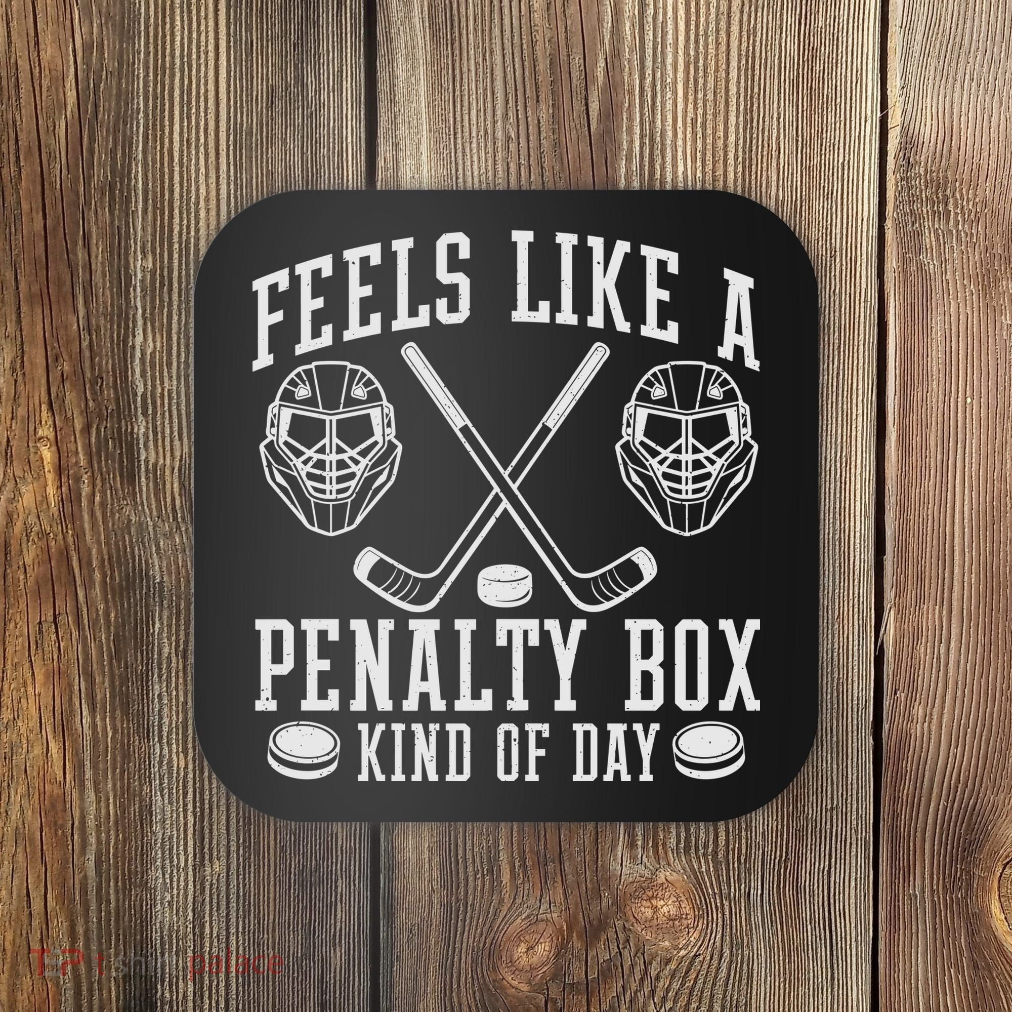 Feels Like A Penalty Box Kind Of Day Coaster