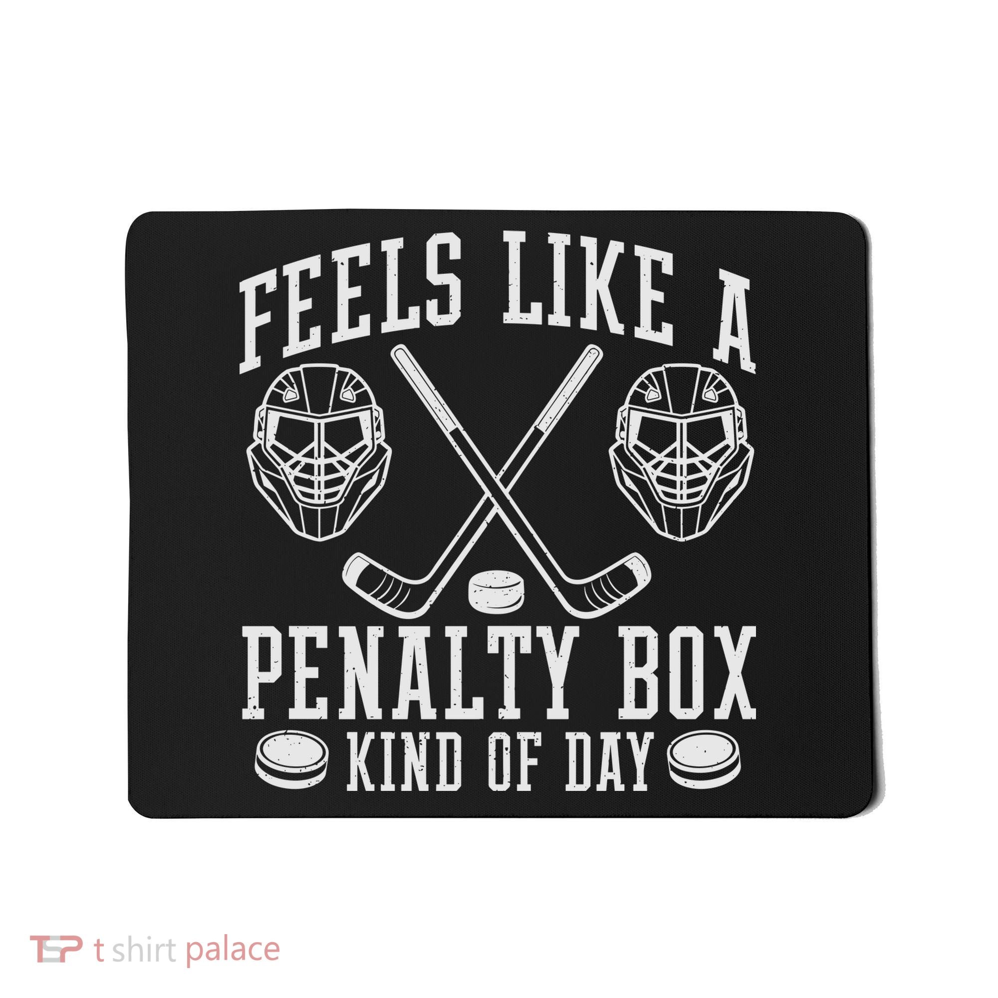 Feels Like A Penalty Box Kind Of Day Mousepad