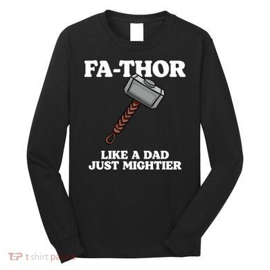 Fa-Thor Like A Dad Just Mightier Long Sleeve Shirt