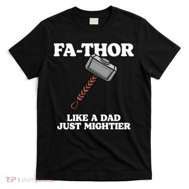 Fa-Thor Like A Dad Just Mightier T-Shirt