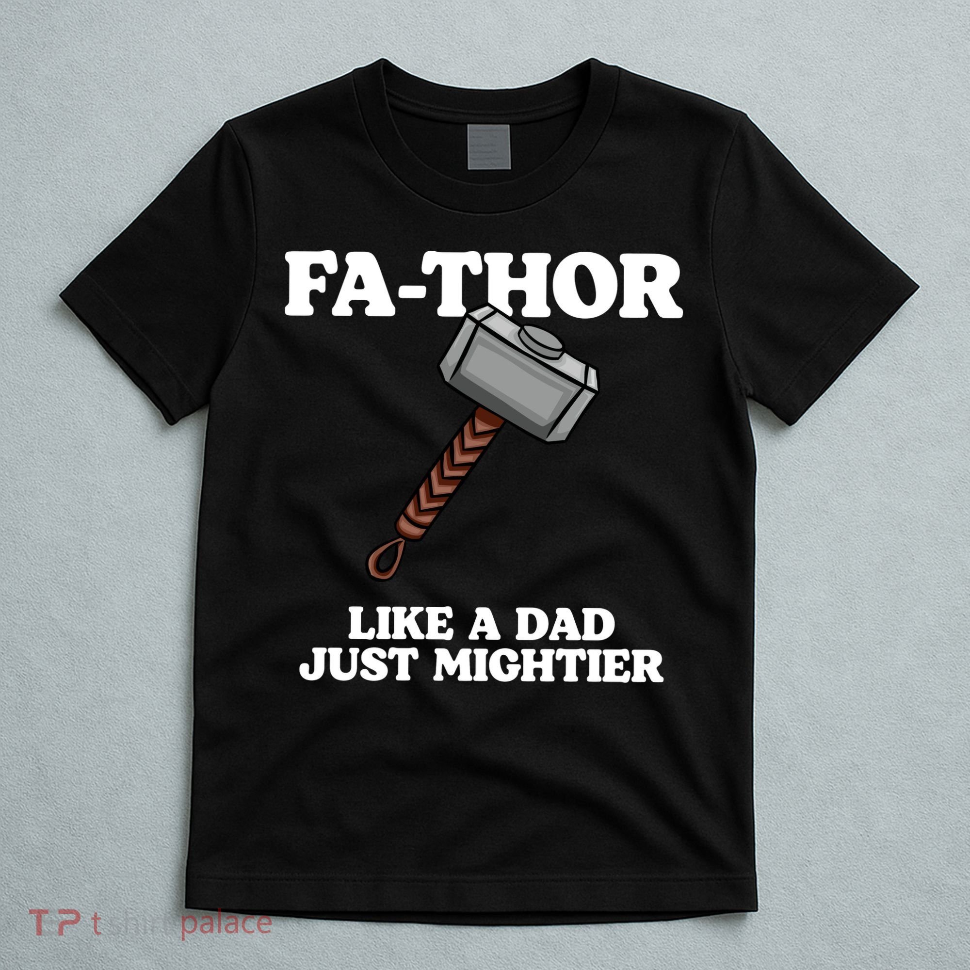 Fa-Thor Like A Dad Just Mightier T-Shirt