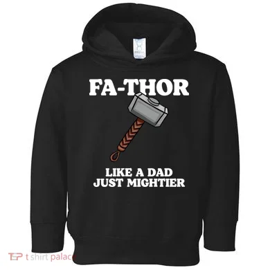 Fa-Thor Like A Dad Just Mightier Toddler Hoodie