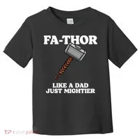 Fa-Thor Like A Dad Just Mightier Toddler T-Shirt thumb 0