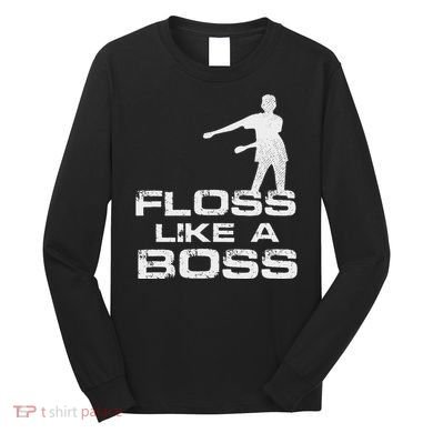 Floss Like A Boss Funny Dance Distress Long Sleeve Shirt