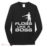 Floss Like A Boss Funny Dance Distress Long Sleeve Shirt thumb 0
